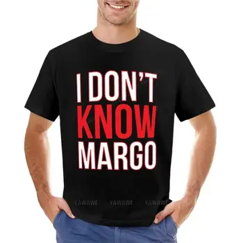 Я не знаю Марго (также доступна подходящая футболка Тодда) Футболка пустые футболки Короткая футболка Футболка с коротким рукавом Футболка с коротким рукавом мужская